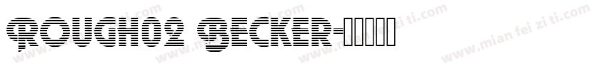 Rough02 Becker字体转换